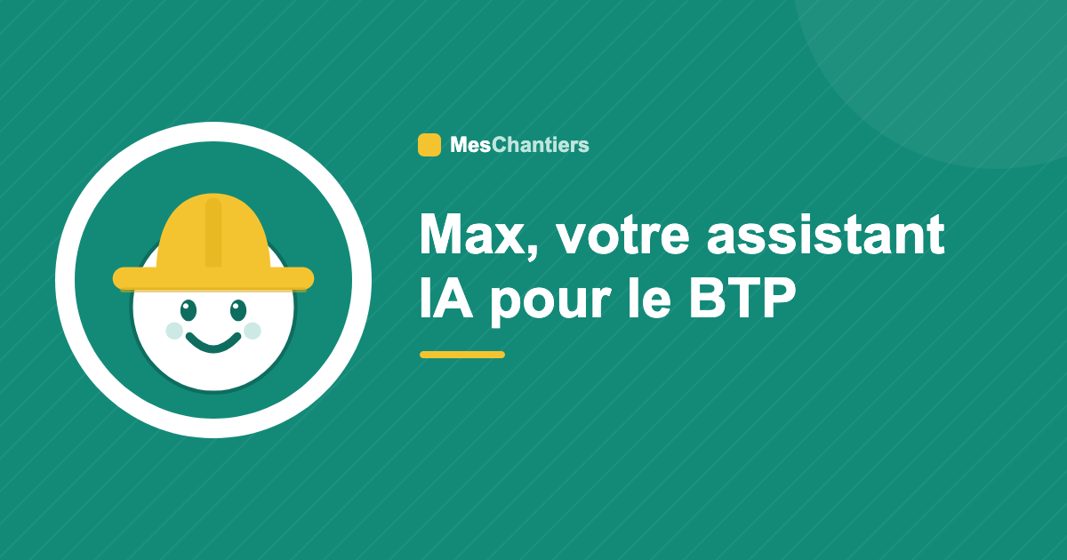 Découvrez Max, l'assistant IA qui comprend le chantier